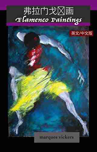 Flamenco Paintings (Chinese and English Version): The Flamenco Paintings of Marques Vickers