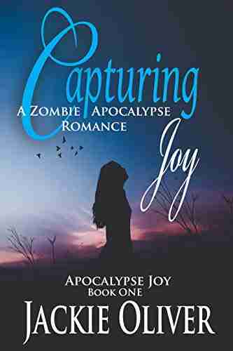 Capturing Joy: A Zombie Apocalypse Romance (Apocalypse Joy 1)