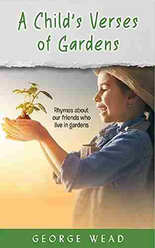 A Child s Verses of Gardens