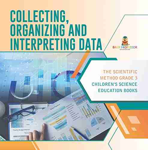 Collecting Organizing and Interpreting Data The Scientific Method Grade 3 Children s Science Education