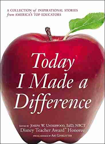 Today I Made A Difference: A Collection Of Inspirational Stories From America S Top Educators