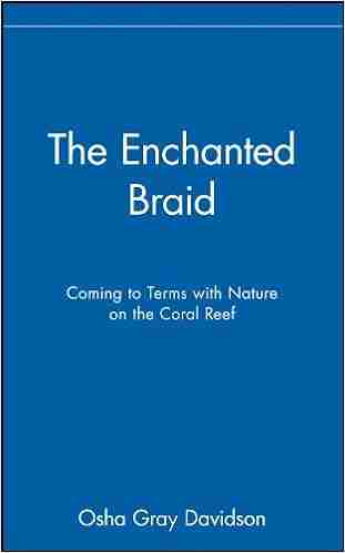 The Enchanted Braid: Coming To Terms With Nature On The Coral Reef