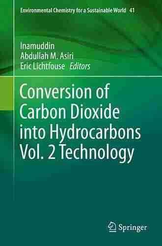 Conversion Of Carbon Dioxide Into Hydrocarbons Vol 2 Technology (Environmental Chemistry For A Sustainable World 41)