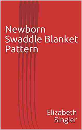 Newborn Swaddle Blanket Pattern Elizabeth Singler