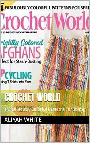 Crochet World: 34 Fabulously Colorful Patterns For Spring