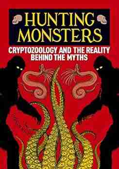 Hunting Monsters: Cryptozoology And The Reality Behind The Myths