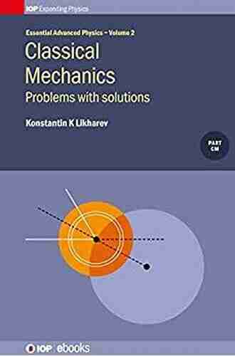 Classical Mechanics: Problems With Solutions (IOP Expanding Physics 2)