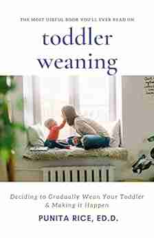 Toddler Weaning: Toddler Weaning: Deciding to Gradually Wean your Toddler Making it Happen