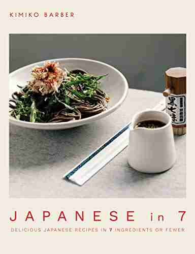 Japanese In 7: Delicious Japanese Recipes In 7 Ingredients Or Fewer