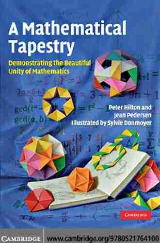 A Mathematical Tapestry: Demonstrating The Beautiful Unity Of Mathematics