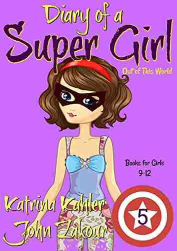 Diary of a Super Girl 5: Out of this World: for Girls 9 12