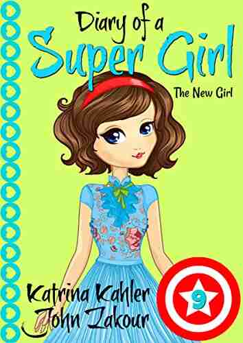 Diary Of A Super Girl 9: The New Girl