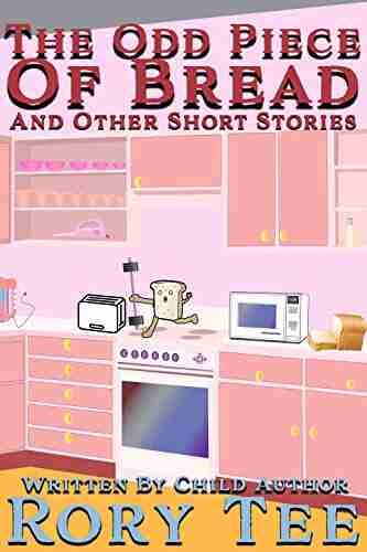 The Odd Piece Of Bread: And Other Short Stories