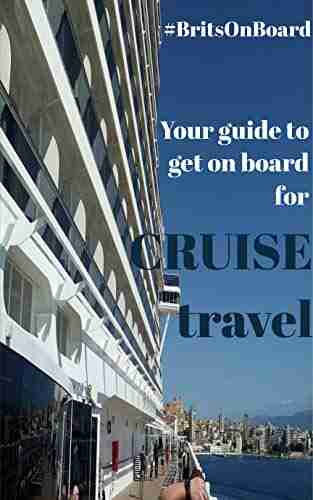 #BritsOnBoard Your Guide To Getting On Board With Cruise Travel: The Complete Guide To Your First Cruise