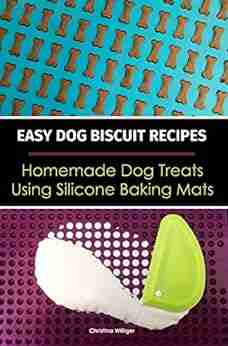 Easy Dog Biscuit Recipes Homemade Dog Treats Using Silicone Baking Mats: Dog Treat Recipe Baking Homemade Dog Cookies With Silicone Molds