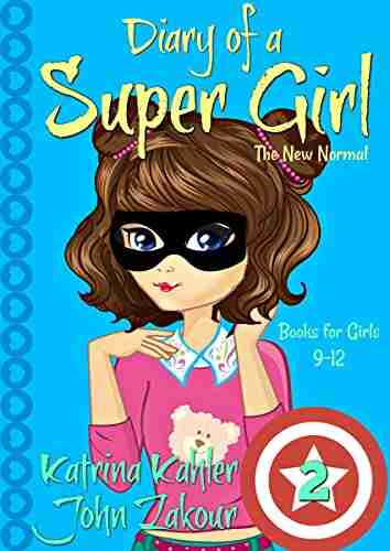 Diary Of A SUPER GIRL 2 The New Normal: For Girls 9 12