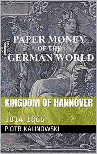 Kingdom Of Hannover: 1814 1866 (Paper Money Of The German World)