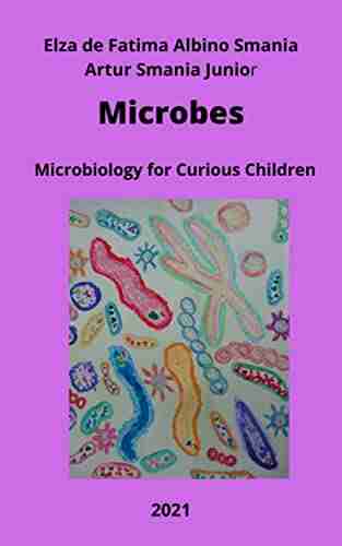 Microbes: Microbiology for Curious Children