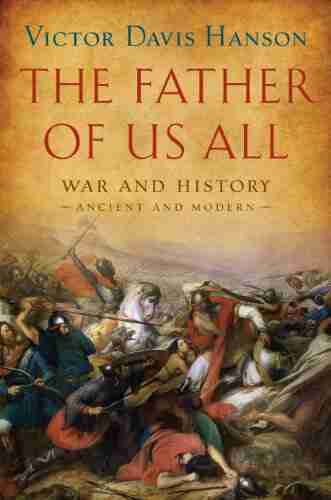 The Father Of Us All: War And History Ancient And Modern