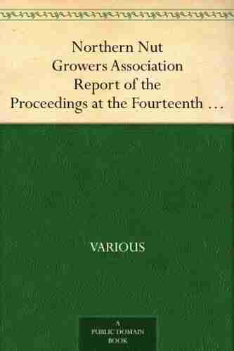 Northern Nut Growers Association Report Of The Proceedings At The Fourteenth Annual MeetingWashington D C September 26 27 And 28 1923