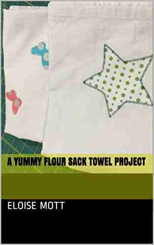 A Yummy Flour Sack Towel Project