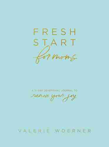 Fresh Start for Moms: A 31 Day Devotional Journal to Renew Your Joy