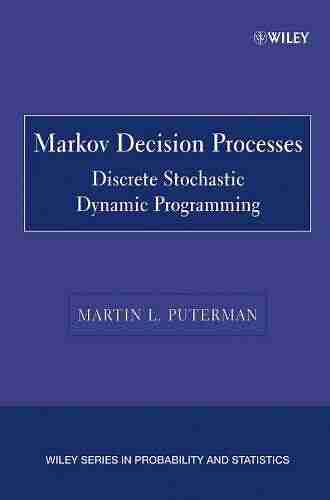 Markov Decision Processes: Discrete Stochastic Dynamic Programming (Wiley in Probability and Statistics)