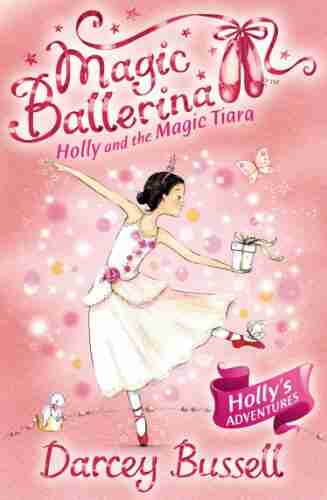 Holly and the Magic Tiara (Magic Ballerina 15)