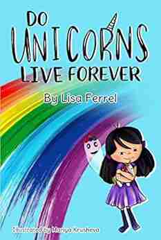 Do Unicorns Live Forever Lisa Ferrel