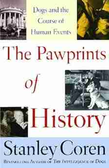 The Pawprints Of History: Dogs In The Course Of Human Events (Dogs And The Course Of Human Events)