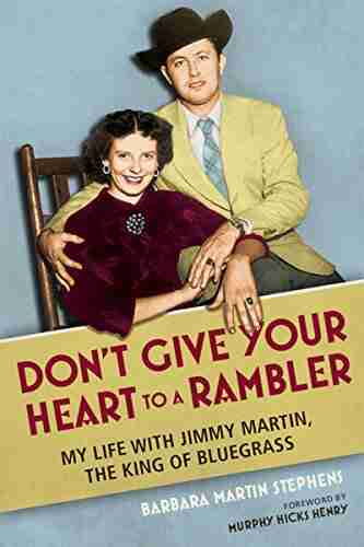 Don t Give Your Heart to a Rambler: My Life with Jimmy Martin the King of Bluegrass (Music in American Life)