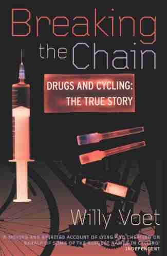 Breaking The Chain: Drugs and Cycling The True Story