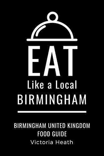 EAT LIKE A LOCAL BIRMINGHAM : Birmingham United Kingdom Food Guide