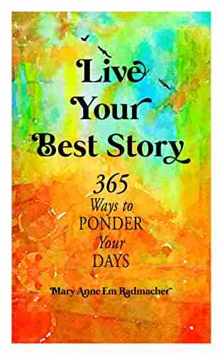 Live Your Best Story: 365 Ways to Ponder Your Days (iDecide365)