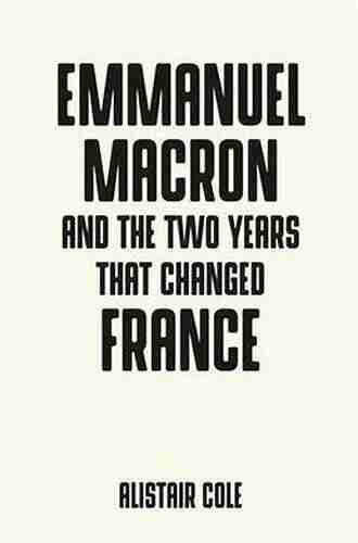 Emmanuel Macron And The Two Years That Changed France (Pocket Politics)