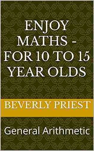 Enjoy Maths For 10 To 15 Year Olds: General Arithmetic