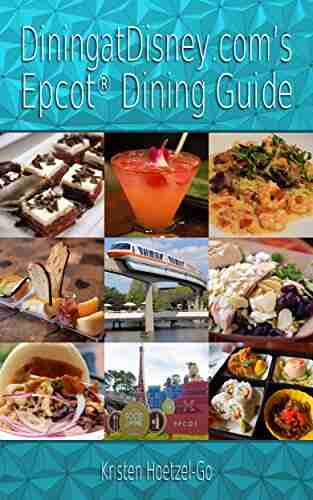 DiningatDisney Com S Epcot Dining Guide: Everything You Need To Enjoy Dining At Epcot