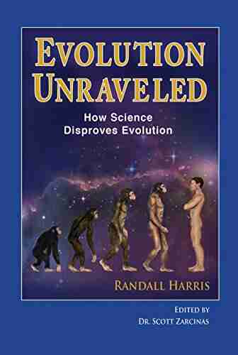 Evolution Unraveled: How Science Disproves Evolution