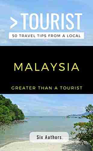 GREATER THAN A TOURIST MALAYSIA: 300 Travel Tips From Locals (Greater Than A Tourist Asia)