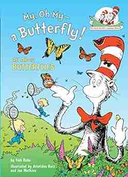 My Oh My A Butterfly : All About Butterflies (Cat in the Hat s Learning Library)