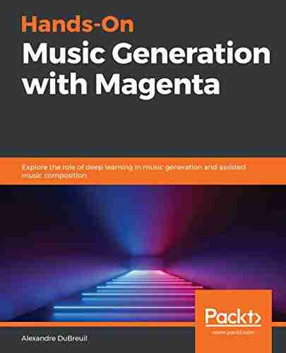 Hands On Music Generation with Magenta: Explore the role of deep learning in music generation and assisted music composition