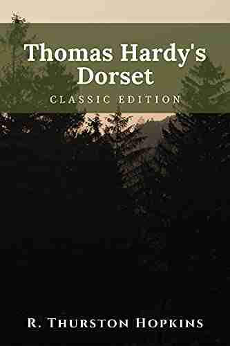 Thomas Hardy s Dorset : Classic edition Annotated With original illustrations