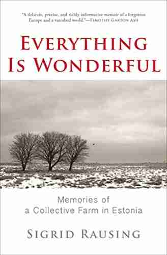 Everything Is Wonderful: Memories Of A Collective Farm In Estonia