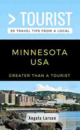 Greater Than A Tourist Minnesota USA: 50 Travel Tips From A Local