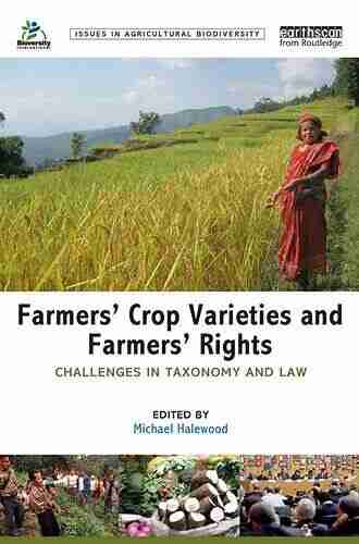 Farmers Crop Varieties and Farmers Rights: Challenges in Taxonomy and Law (Issues in Agricultural Biodiversity)