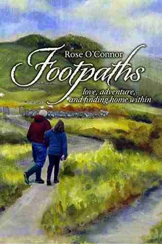 Footpaths: Love Adventure And Finding Home Within