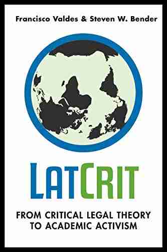 LatCrit: From Critical Legal Theory To Academic Activism