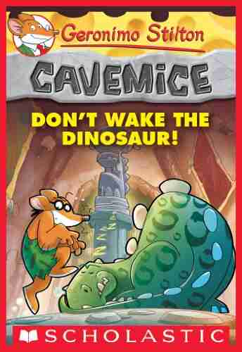 Geronimo Stilton Cavemice #6: Don t Wake the Dinosaur