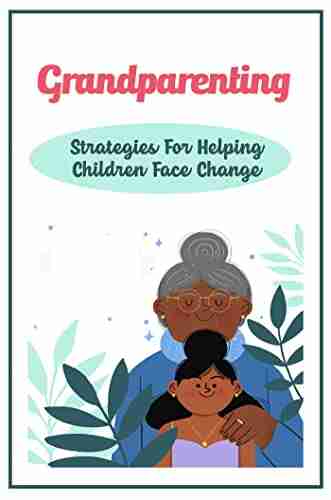 Grandparenting: Strategies For Helping Children Face Change