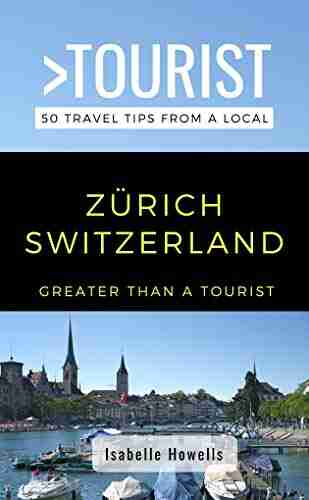 GREATER THAN A TOURIST ZURICH SWITZERLAND: 50 Travel Tips from a Local (Greater Than a Tourist Switzerland)